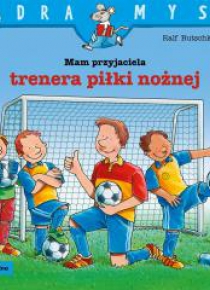 Mam przyjaciela trenera piłki nożnej