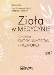 Zioła w medycynie T.1 Choroby skóry, włosów...