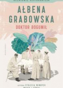 Uczniowie Hippokratesa. Doktor Bogumił