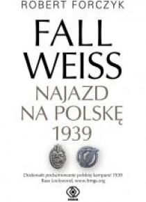 Fall Weiss. Najazd na Polskę 1939