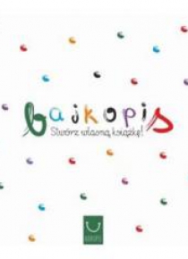 Bajkopis. Stwórz własną książkę