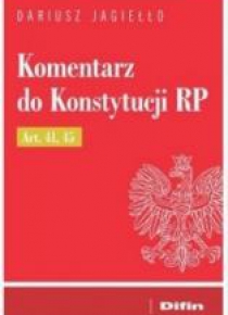 Komentarz do Konstytucji RP Art. 41, 45