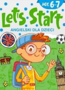 Angielski dla dzieci. Let's Start! Age 6-7