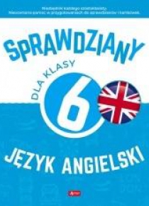 Sprawdziany dla klasy 6. Język angielski