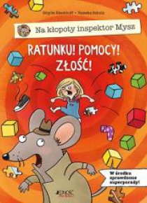 Na kłopoty inspektor Mysz. Ratunku! Pomocy! Złość!