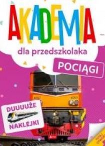 Akademia dla przedszkolaka. Pociągi