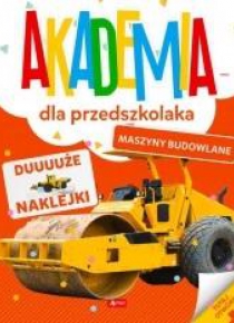 Akademia dla przedszkolaka. Maszyny budowlane