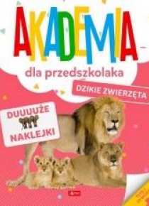 Akademia dla przedszkolaka. Dzikie zwierzęta