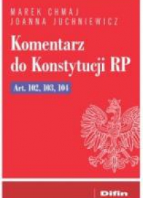 Komentarz do Konstytucji RP Art. 102, 103, 104
