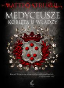 Medyceusze. Kobieta u władzy