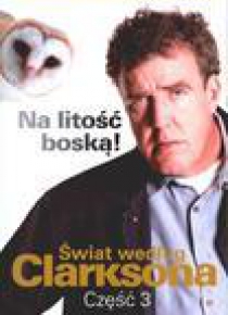 Świat według Clarksona 3 - Na litość boską!