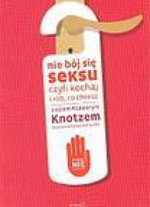 Nie bój się seksu czyli kochaj i rób, co chcesz