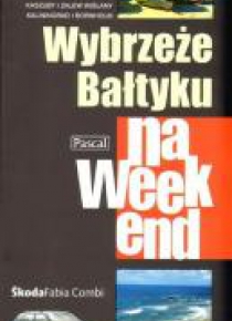 Przewodnik na weekend - Wybrzeże Bałtyku PASCAL