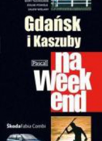 Przewodnik na weekend - Gdańsk i Kaszuby PASCAL