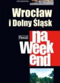 Przewodnik na weekend - Wrocław i Dolny Śl. PASCAL