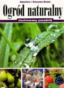 Ogród naturalny. Ilustrowany poradnik