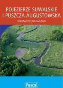 Praktyczny przewodnik - Pojezierze Suwals. PASCAL