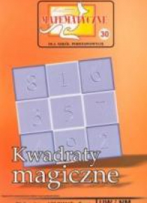 Miniatury matematyczne 30 Kwadraty magiczne