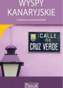 Praktyczny przewodnik - Wyspy Kanaryjskie PASCAL