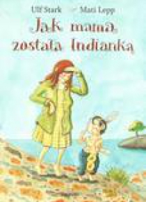 Jak mama została Indianką
