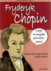 Nazywam się Fryderyk Chopin - A. Zgorzelska