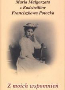 Z moich wspomnień - Maria Małgorzata z Radziwiłłów
