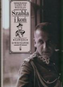 Szabla i koń. Gawęda o Wieniawie - Tadeusz Wittlin