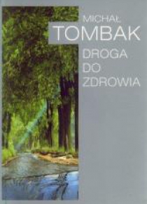 Droga Do Zdrowia - Michał Tombak w.2010