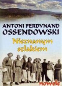 Nieznanym szlakiem. Nowele - Antoni F. Ossendowski