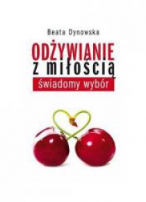 Odżywianie z miłością. Świadomy wybór