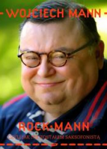 RockMann, czyli jak nie zostałem saksofonistą