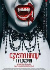 Czysta krew i filozofia. Wampiry stają się...