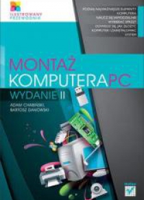 Montaż komputera PC. Ilustrowany przewodnik w.II