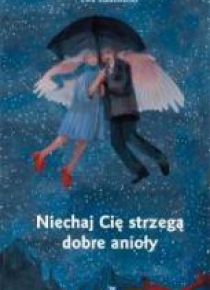Niechaj Cię strzegą dobre anioły