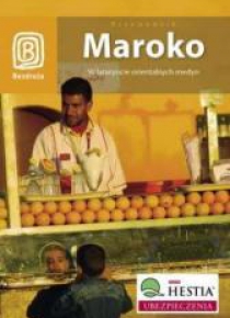 Maroko. W labiryncie orientalnych medyn Wyd. I