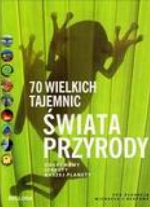 70 wielkich tajemnic świata przyrody.