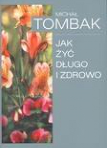 Jak Żyć Długo i Zdrowo - Michał Tombak w.2011