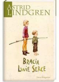 Astrid Lindgren. Bracia Lwie Serce