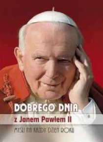 Dobrego dnia z Janem Pawłem II