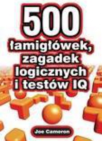 500 łamigłówek, zagadek logicznych i testów IQ