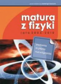 Matura z fizyki. Lata 2005-2010. Zadania... ZAMKOR