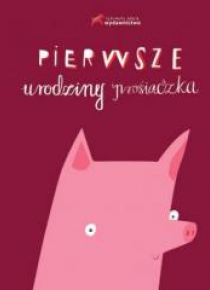 Pierwsze urodziny prosiaczka