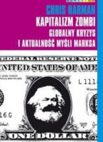 Kapitalizm zombi. Globalny kryzys i aktualność...