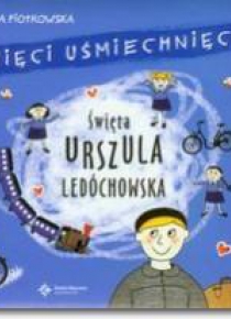 Święci uśmiechnięci - święta Urszula Ledóchowska