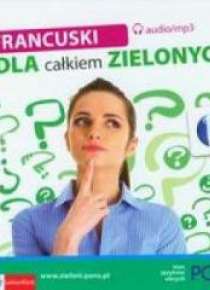 Dla całkiem zielonych. Francuski + 2CD mp3 PONS