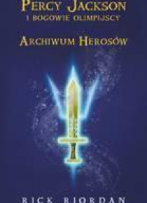 Percy Jackson i bogowie - T6 Archiwum Herosów