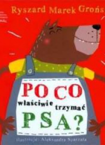 Po co właściwie trzymać psa? - Groński