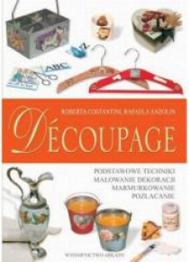 Decoupage. Sztuka dekorowania przedmiotów