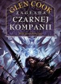 Zagłada Czarnej Kompanii - Glen Cook