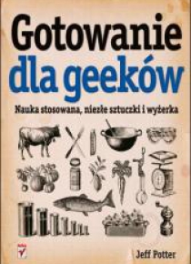 Gotowanie dla geeków. Nauka stosowana